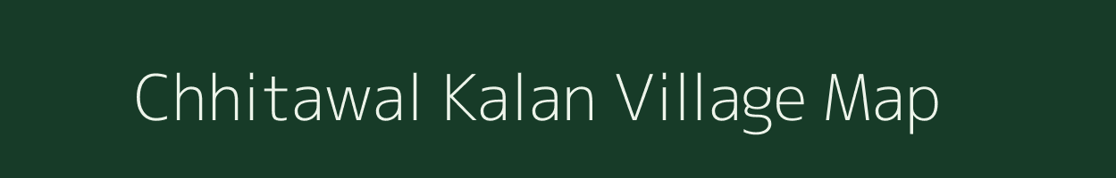 Chhitawal Kalan village map in Madhya Pradesh