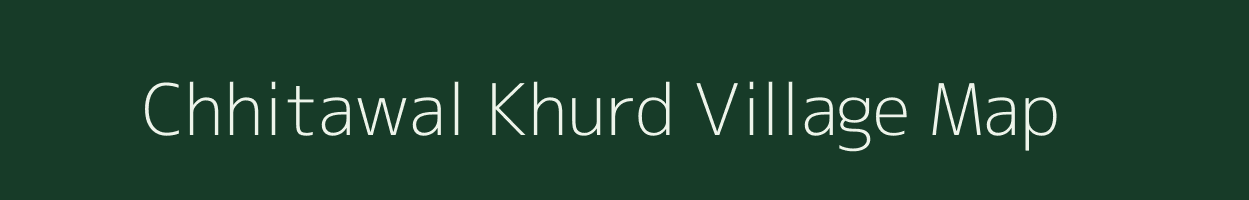 Chhitawal Khurd village map in Madhya Pradesh