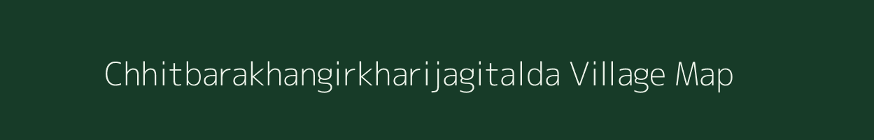 Chhitbarakhangirkharijagitalda village map in West Bengal