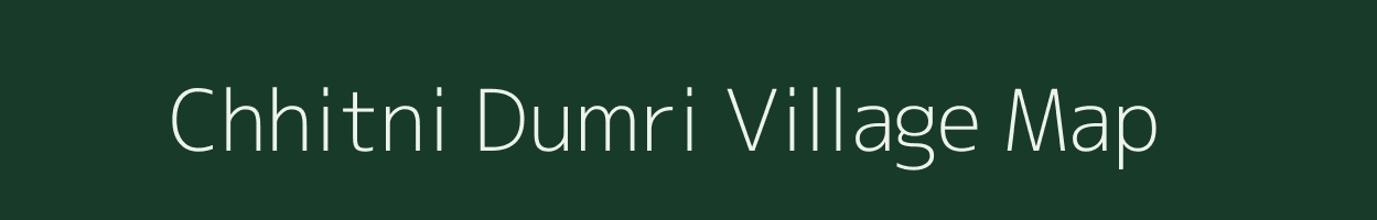 Chhitni Dumri village map in Bihar