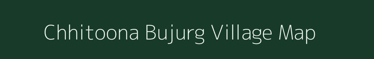 Chhitoona Bujurg village map in Uttar Pradesh