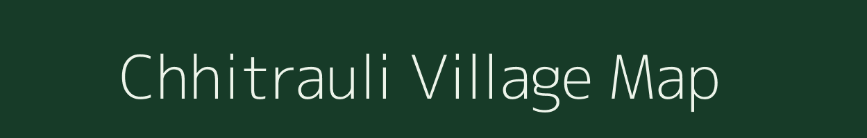 Chhitrauli village map in Bihar