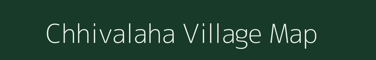 Chhivalaha village map in Madhya Pradesh
