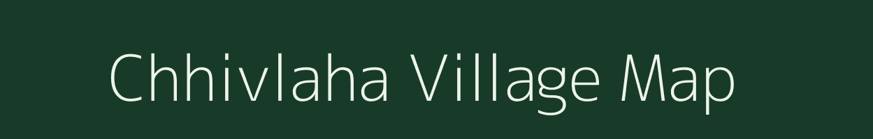 Chhivlaha village map in Uttar Pradesh