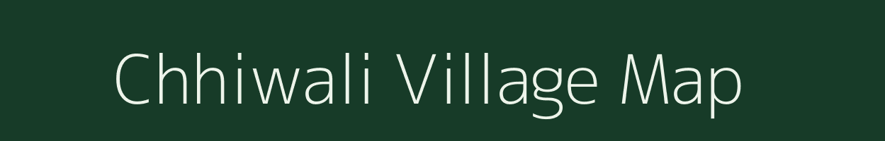 Chhiwali village map in Uttar Pradesh