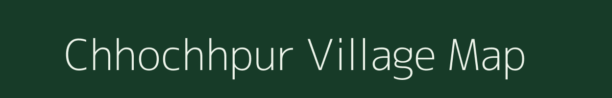 Chhochhpur village map in Uttar Pradesh