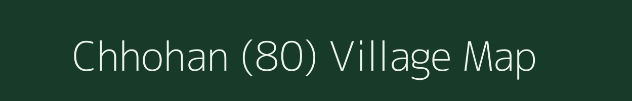 Chhohan (80) village map in Punjab