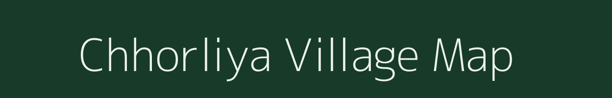 Chhorliya village map in Rajasthan