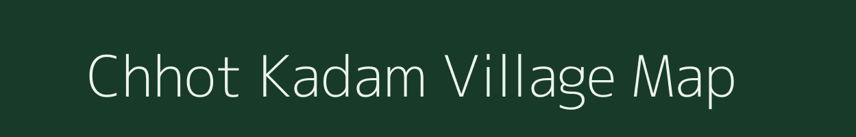 Chhot Kadam village map in West Bengal