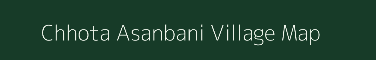 Chhota Asanbani village map in West Bengal