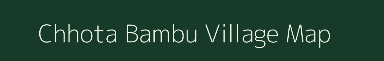 Chhota Bambu village map in Jharkhand