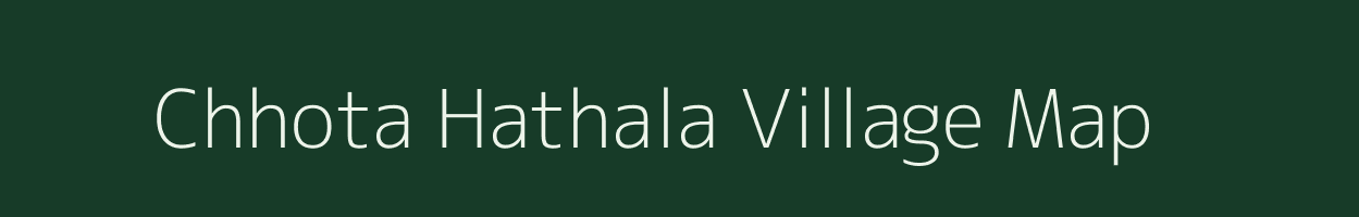 Chhota Hathala village map in Rajasthan