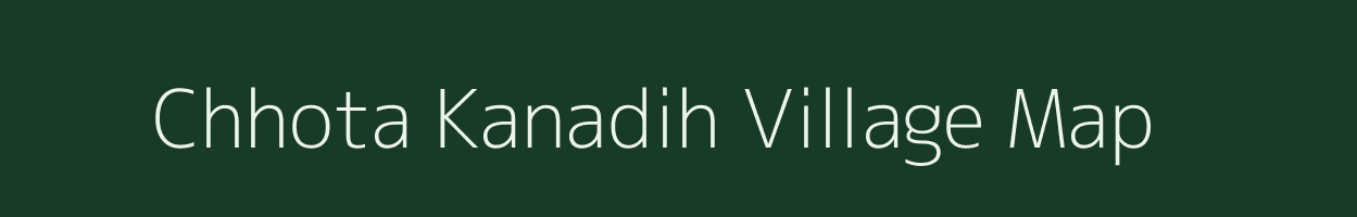 Chhota Kanadih village map in Jharkhand