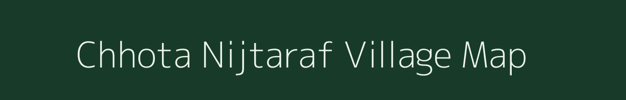 Chhota Nijtaraf village map in West Bengal