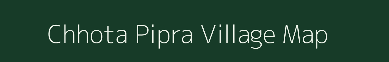 Chhota Pipra village map in Jharkhand