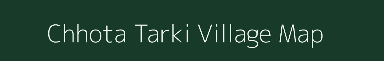 Chhota Tarki village map in West Bengal