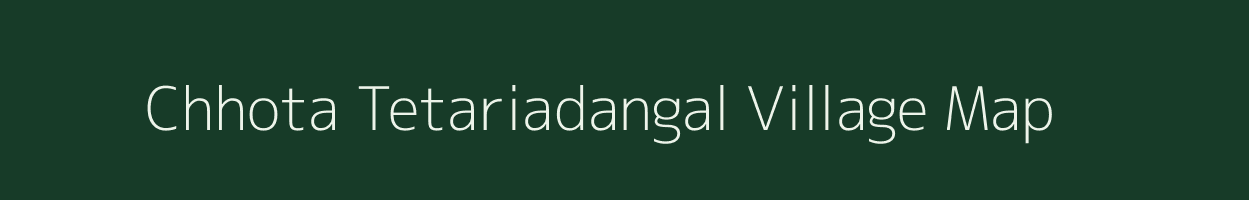 Chhota Tetariadangal village map in Jharkhand