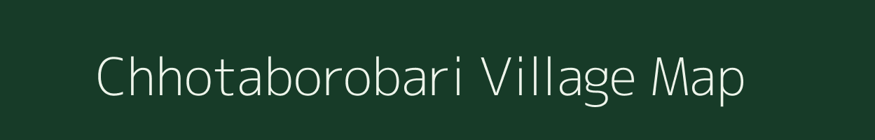 Chhotaborobari village map in West Bengal