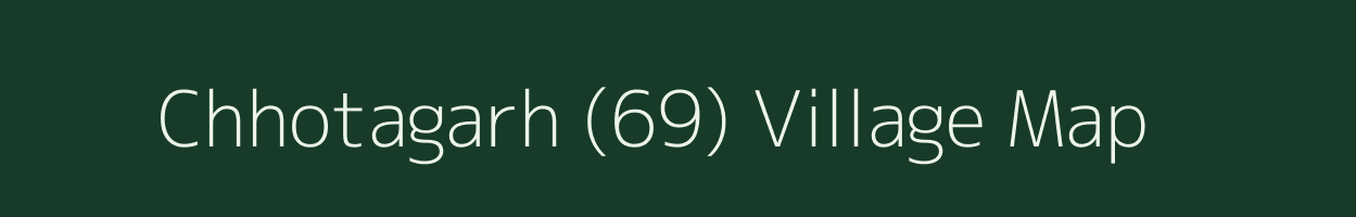 Chhotagarh (69) village map in Haryana