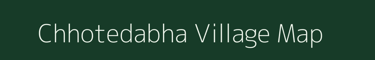 Chhotedabha village map in Chhattisgarh