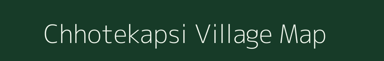 Chhotekapsi village map in Chhattisgarh