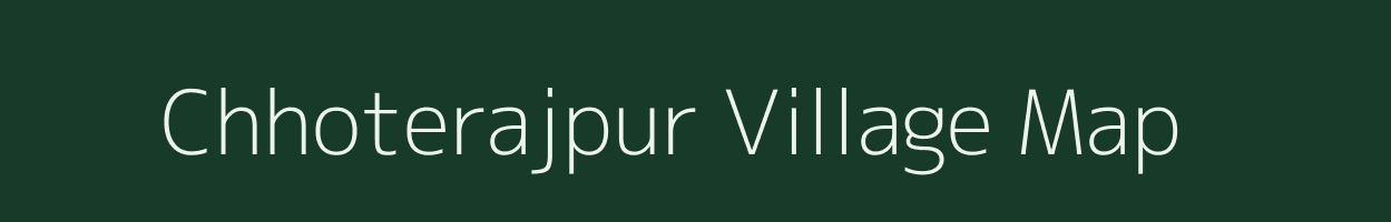 Chhoterajpur village map in Chhattisgarh