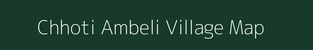 Chhoti Ambeli village map in Rajasthan