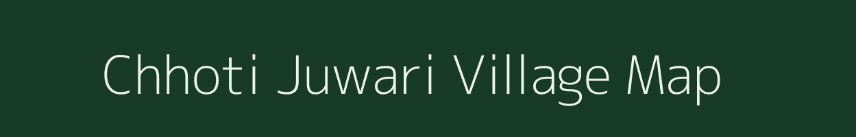 Chhoti Juwari village map in Madhya Pradesh