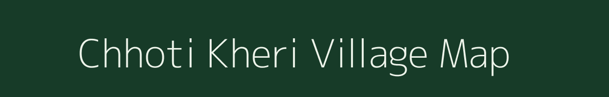 Chhoti Kheri village map in Rajasthan