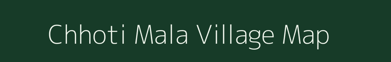 Chhoti Mala village map in Rajasthan