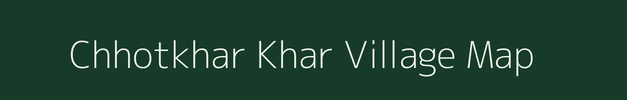 Chhotkhar Khar village map in Jharkhand