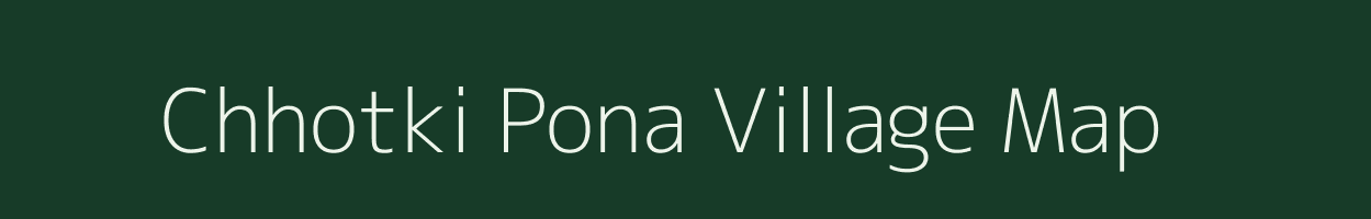 Chhotki Pona village map in Jharkhand