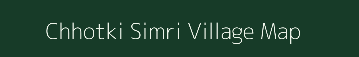 Chhotki Simri village map in Bihar