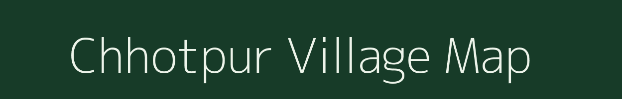 Chhotpur village map in Bihar