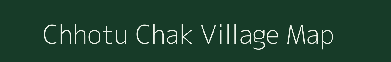 Chhotu Chak village map in Jharkhand