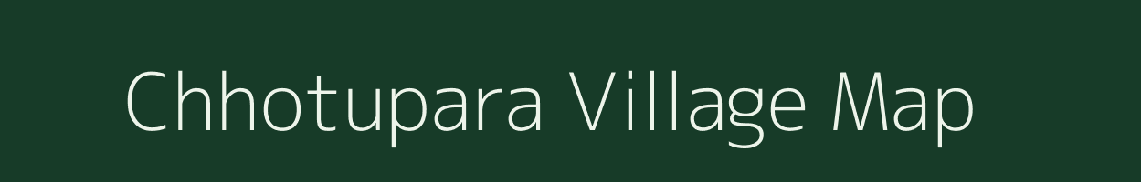 Chhotupara village map in Chhattisgarh