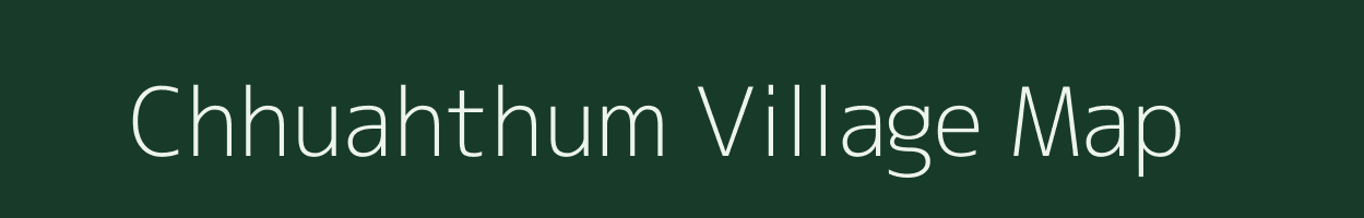 Chhuahthum village map in Mizoram