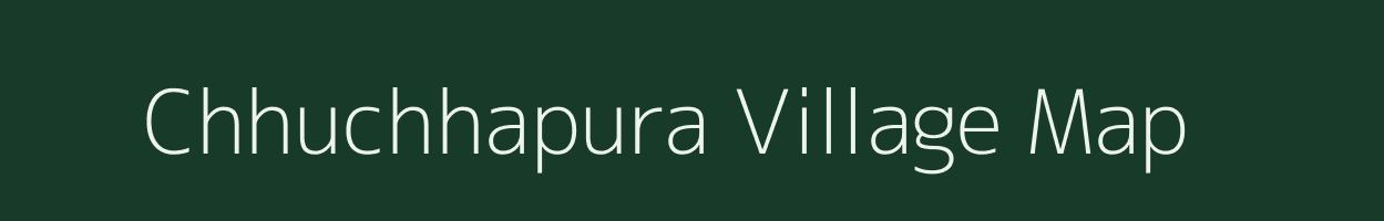 Chhuchhapura village map in Gujarat