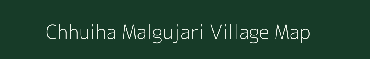 Chhuiha Malgujari village map in Chhattisgarh