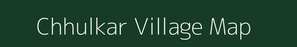 Chhulkar village map in Bihar