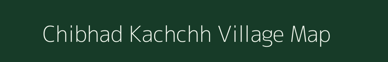 Chibhad Kachchh village map in Gujarat
