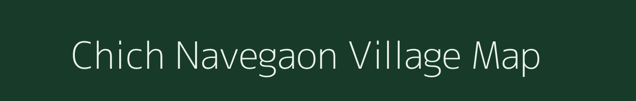 Chich Navegaon village map in Maharashtra