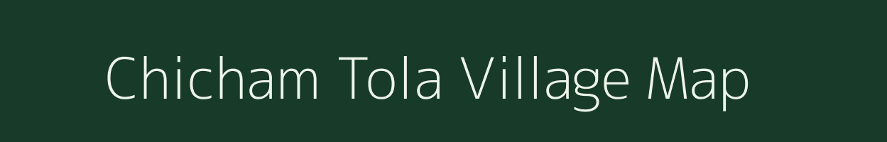 Chicham Tola village map in Madhya Pradesh