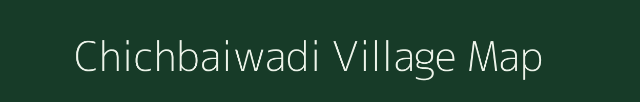 Chichbaiwadi village map in Maharashtra