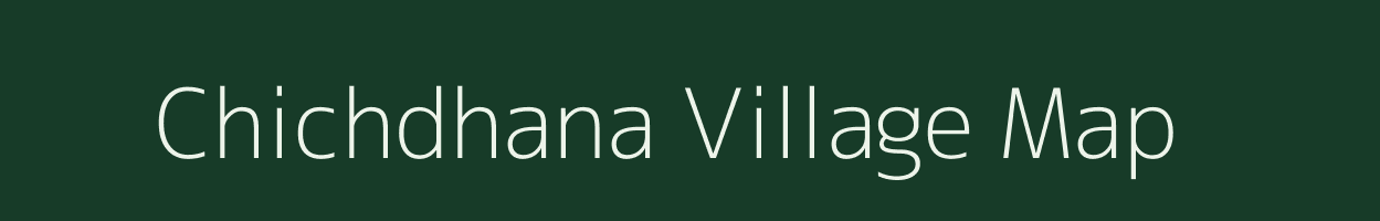 Chichdhana village map in Madhya Pradesh