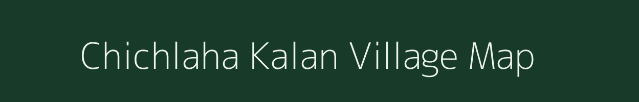 Chichlaha Kalan village map in Madhya Pradesh