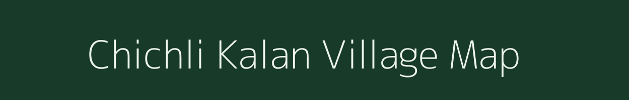 Chichli Kalan village map in Madhya Pradesh