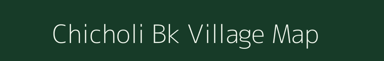 Chicholi Bk village map in Maharashtra