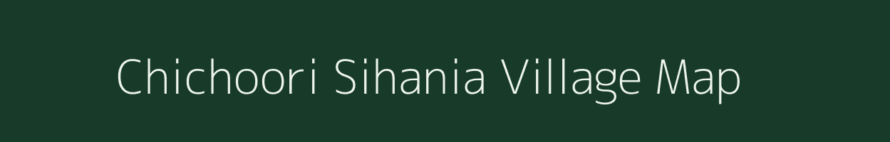 Chichoori Sihania village map in Uttar Pradesh