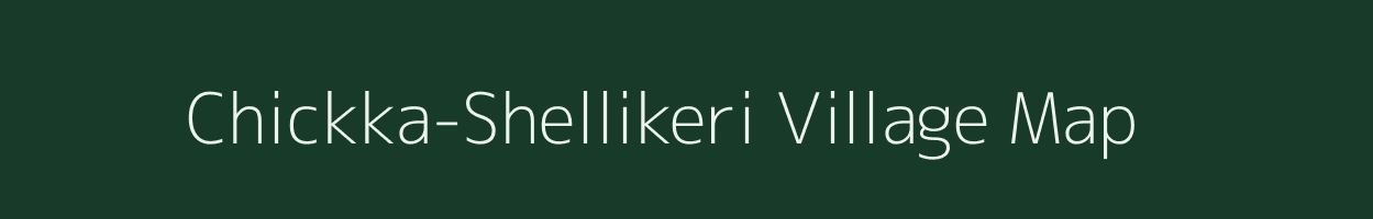 Chickka-Shellikeri village map in Karnataka